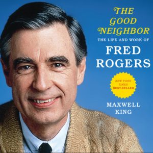 The Good Neighbor: The Life and Work of Fred Rogers audiobook cover